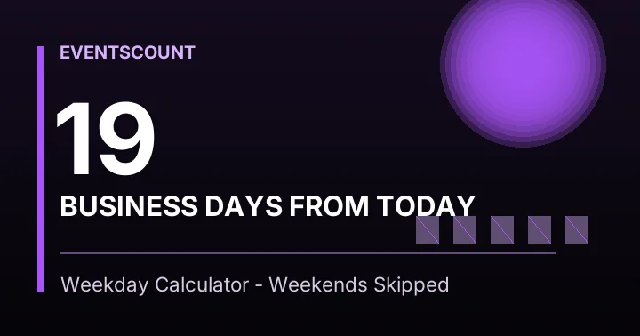 19 Business Days From Today