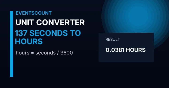 137 Seconds To Hours