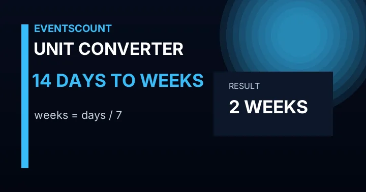 14 Days To Weeks