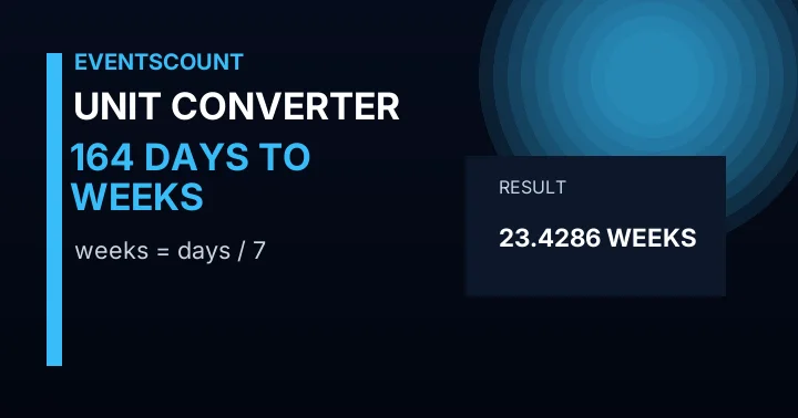 164 Days To Weeks