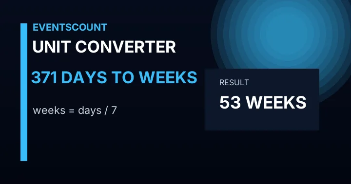 371 Days To Weeks