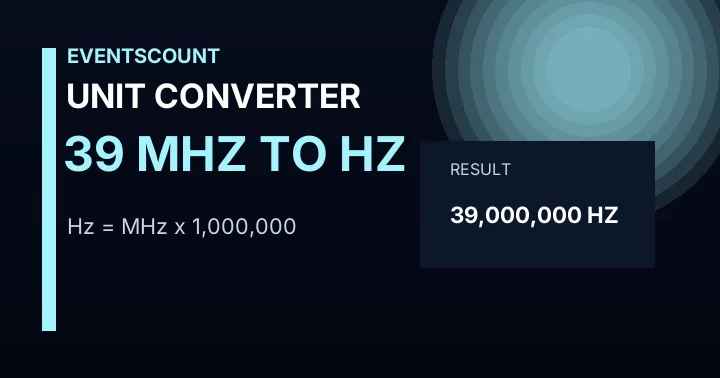 39 MHz To Hz