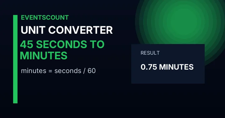 45 Seconds To Minutes