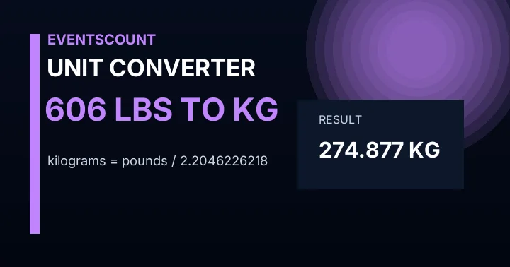 606 Lbs To Kg