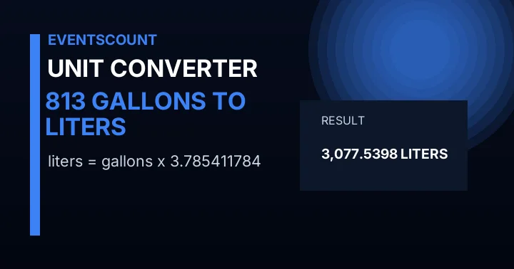 813 Gallons To Liters