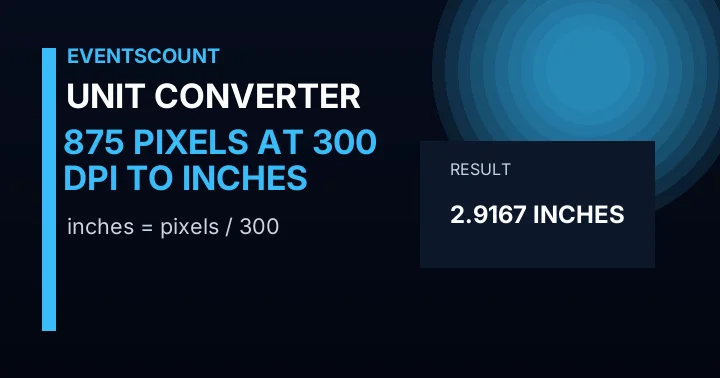 875 Pixels At 300 DPI To Inches