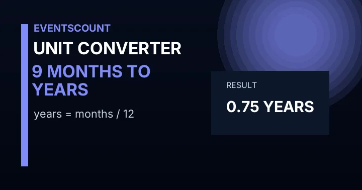 9 Months To Years