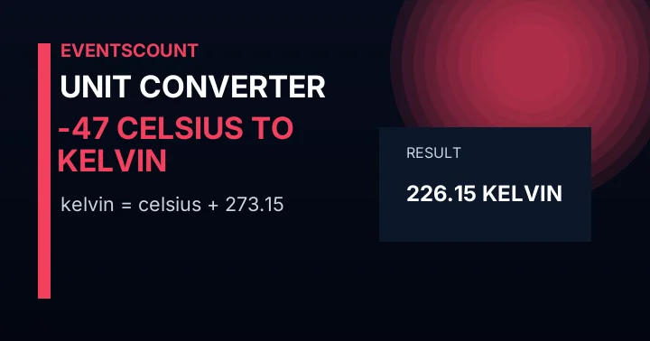 -47 Celsius to Kelvin