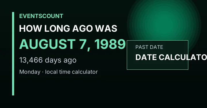 How Long Ago Was August 7, 1989?