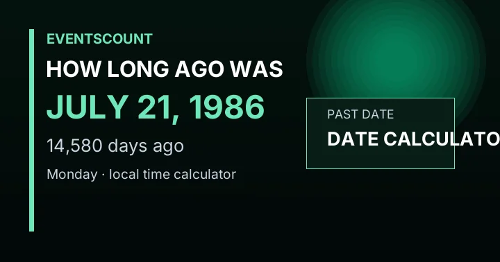 How Long Ago Was July 21, 1986?