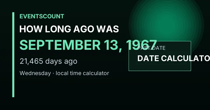 How Long Ago Was September 13, 1967?