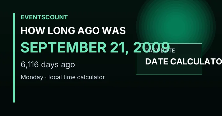 How Long Ago Was September 21, 2009?