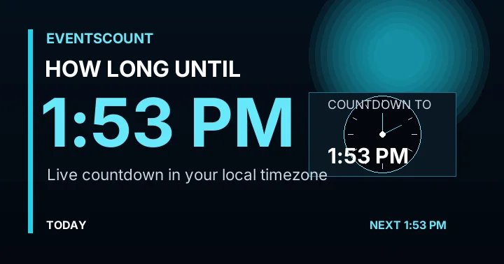 How Long Until 1:53 PM?