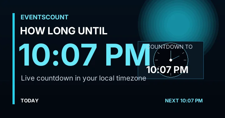 How Long Until 10:07 PM?