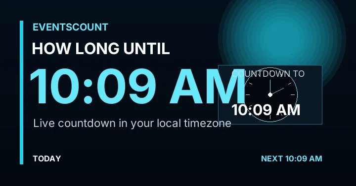 How Long Until 10:09 AM?