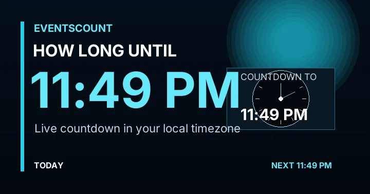 How Long Until 11:49 PM?