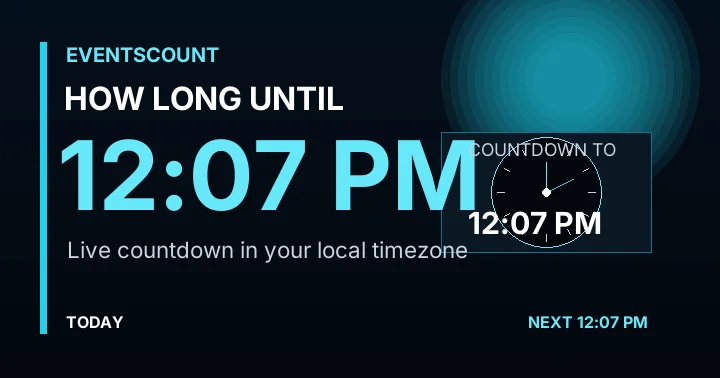 How Long Until 12:07 PM?