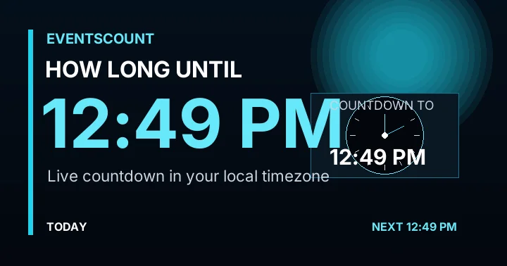 How Long Until 12:49 PM?