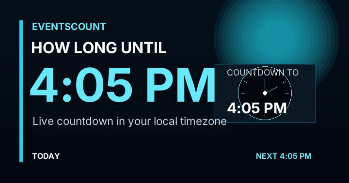 How Long Until 4:05 PM?