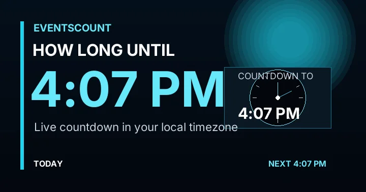 How Long Until 4:07 PM?