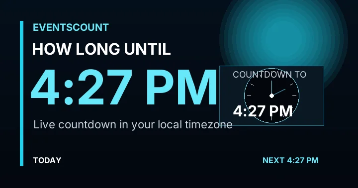 How Long Until 4:27 PM?