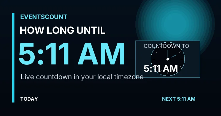 How Long Until 5:11 AM?