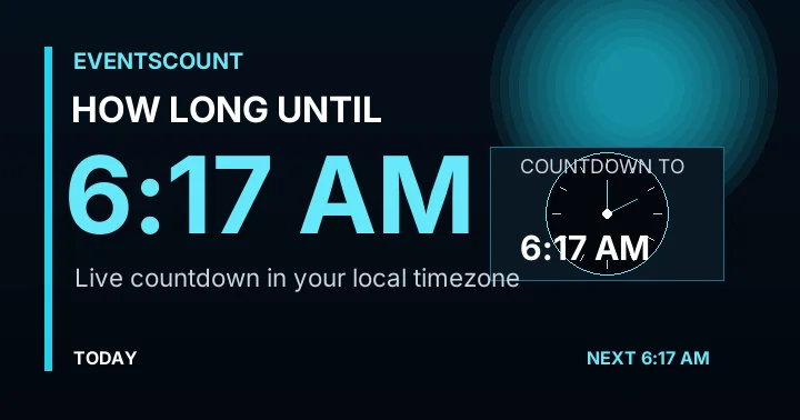 How Long Until 6:17 AM?