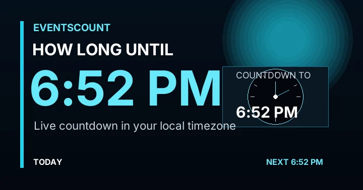 How Long Until 6:52 PM?