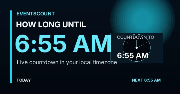 How Long Until 6:55 AM?