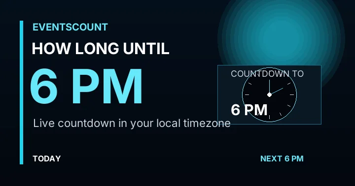 How Long Until 6 PM?