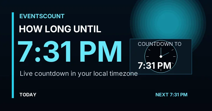 How Long Until 7:31 PM?