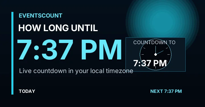 How Long Until 7:37 PM?