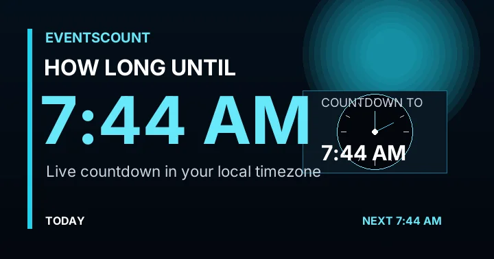 How Long Until 7:44 AM?