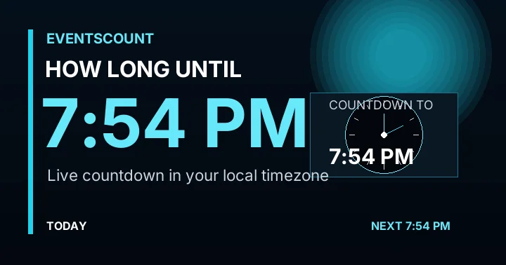 How Long Until 7:54 PM?