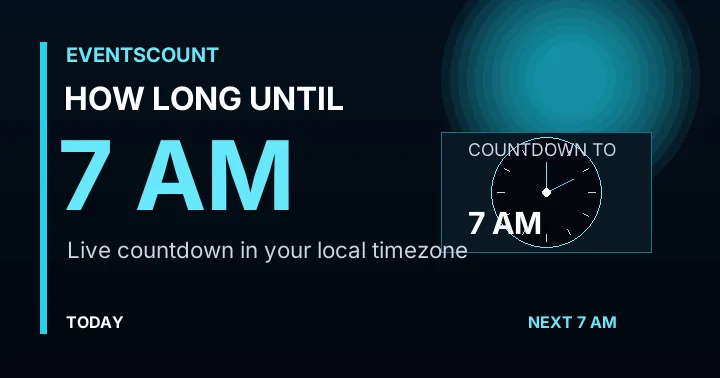 How Long Until 7 AM?