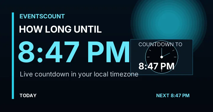 How Long Until 8:47 PM?
