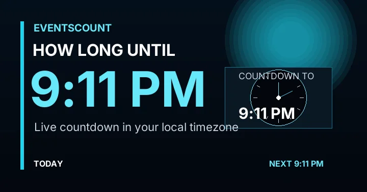 How Long Until 9:11 PM?