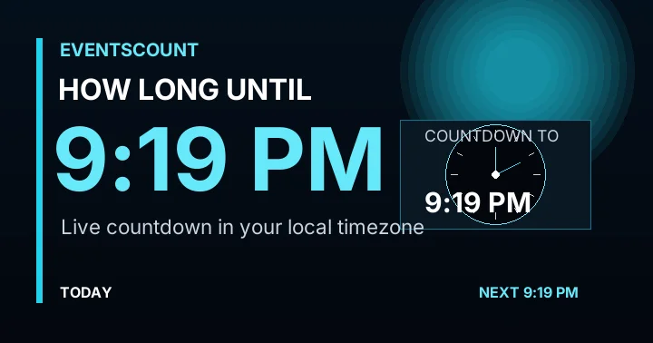 How Long Until 9:19 PM?
