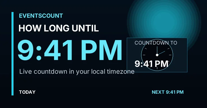 How Long Until 9:41 PM?