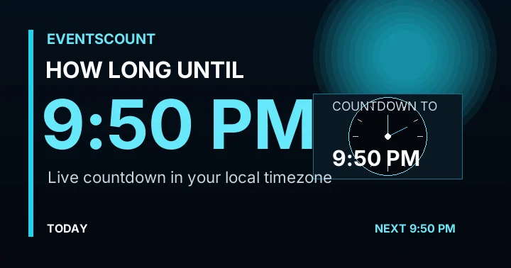 How Long Until 9:50 PM?