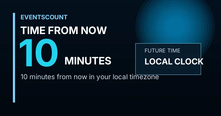 10 Minutes From Now