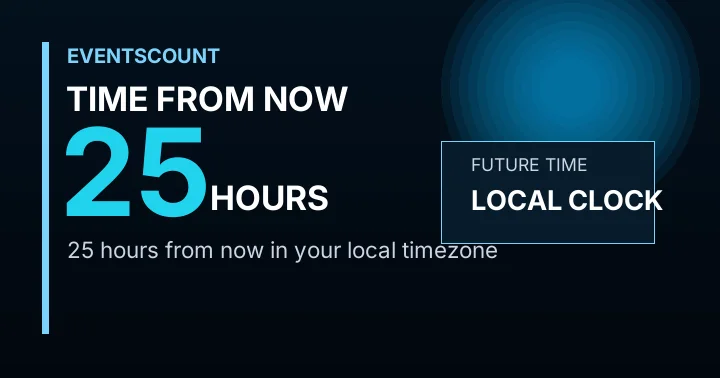 25 Hours From Now