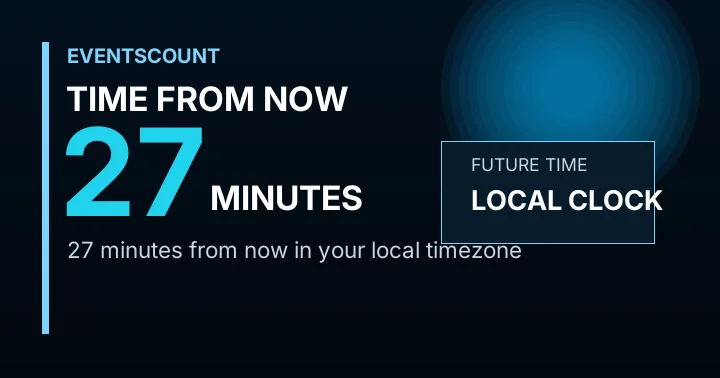 27 Minutes From Now