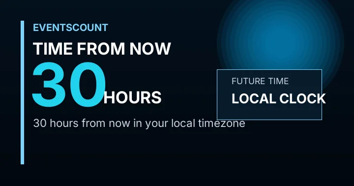 30 Hours From Now