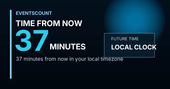 37 Minutes From Now