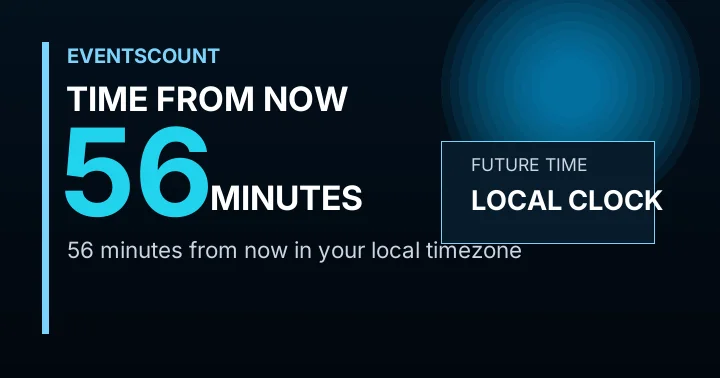 56 Minutes From Now